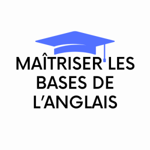 Maîtriser les bases de l'anglais, cours gratuit